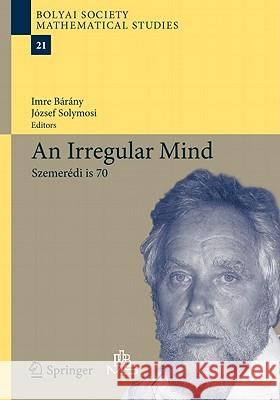 An Irregular Mind: Szemerédi Is 70 Bárány, Imre 9783642144431 Not Avail - książka