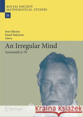 An Irregular Mind: Szemerédi Is 70 Bárány, Imre 9783662506417 Springer - książka