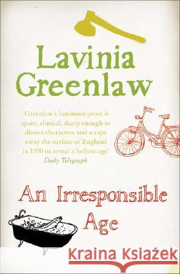 An Irresponsible Age Lavinia Greenlaw 9780007156306 HARPERCOLLINS PUBLISHERS - książka