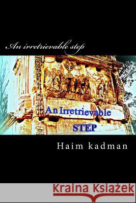 An irretrievable step Kadman, Haim 9781492885986 Createspace - książka