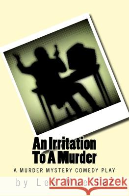 An Irritation To A Murder: A Murder Mystery Comedy Play Mueller, Lee 9781489519351 Createspace - książka