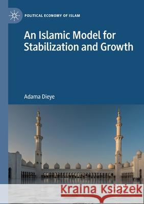 An Islamic Model for Stabilization and Growth Adama Dieye 9783030487652 Palgrave MacMillan - książka
