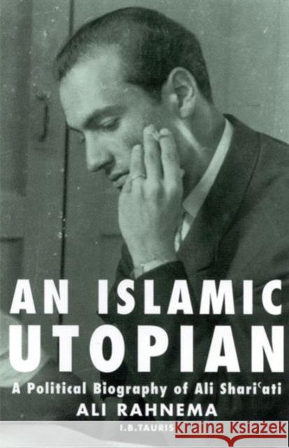 An Islamic Utopian: A Political Biography of Ali Shari'ati Rahnema, Ali 9781780768021 I. B. Tauris & Company - książka