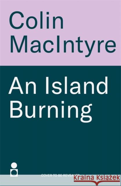 An Island Burning Colin MacIntyre 9781785305276 Bonnier Books Ltd - książka