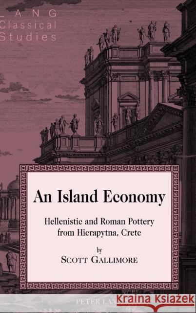An Island Economy: Hellenistic and Roman Pottery from Hierapytna, Crete Garrison, Daniel H. 9781433130113 Peter Lang Publishing Inc - książka