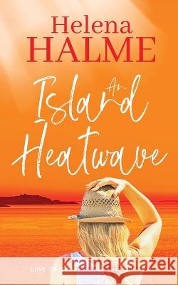 An Island Heatwave: A second chance small-town love story Helena Halme 9781916062948 Newhurst Press - książka