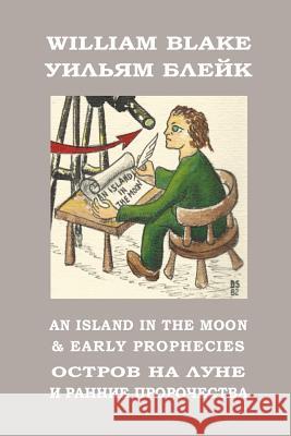 An Island in the Moon and Early Prophecies: Meladina Book Series (Bilingual Edition) William Blake MR Dmitri Nikolaevich Smirnov-Sadovsky 9781535123631 Createspace Independent Publishing Platform - książka