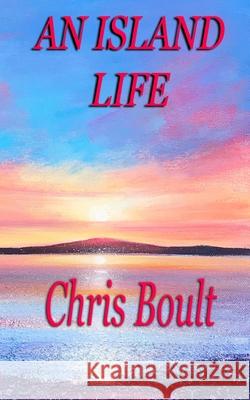 An Island Life Chris Boult 9781789557114 New Generation Publishing - książka