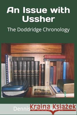 An Issue with Ussher: The Doddridge Chronology Dennis Dean Doddridge 9781711545455 Independently Published - książka