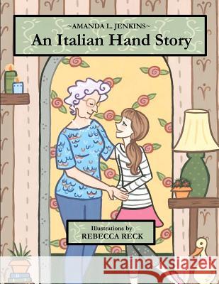 An Italian Hand Story Amanda L. Jenkins Rebecca Reck 9780615577814 Betty and Al Books for Young Readers - książka