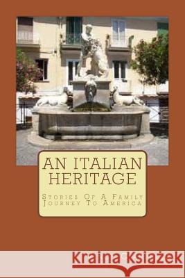 An Italian Heritage: Stories Of An Italian Family Journey To America Ciarpella, Vince 9781503224766 Createspace - książka