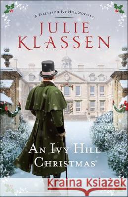 An Ivy Hill Christmas: A Tales from Ivy Hill Novella Julie Klassen 9780764236198 Baker Publishing Group - książka