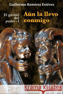 Aún la llevo conmigo Ramírez Estévez, Guillermo 9781530877843 Createspace Independent Publishing Platform - książka