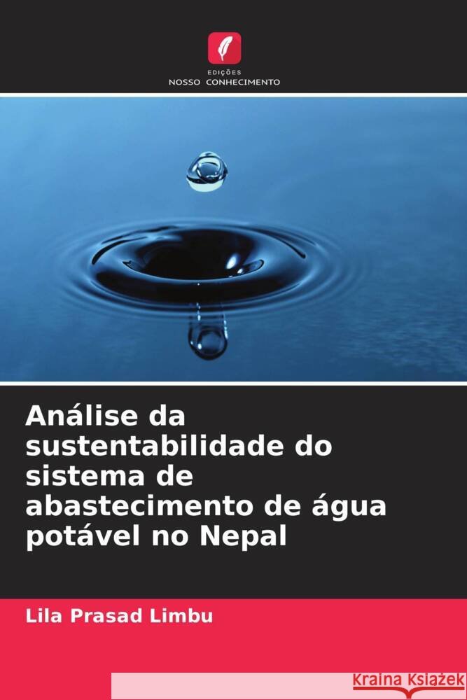 An?lise da sustentabilidade do sistema de abastecimento de ?gua pot?vel no Nepal Lila Prasad Limbu 9786207137640 Edicoes Nosso Conhecimento - książka