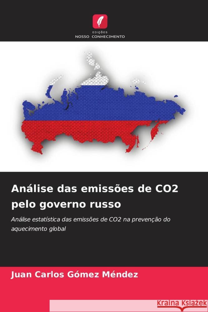 An?lise das emiss?es de CO2 pelo governo russo Juan Carlos G?me 9786207404889 Edicoes Nosso Conhecimento - książka
