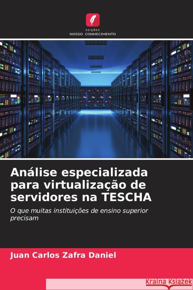 An?lise especializada para virtualiza??o de servidores na TESCHA Juan Carlos Zafr 9786207076857 Edicoes Nosso Conhecimento - książka