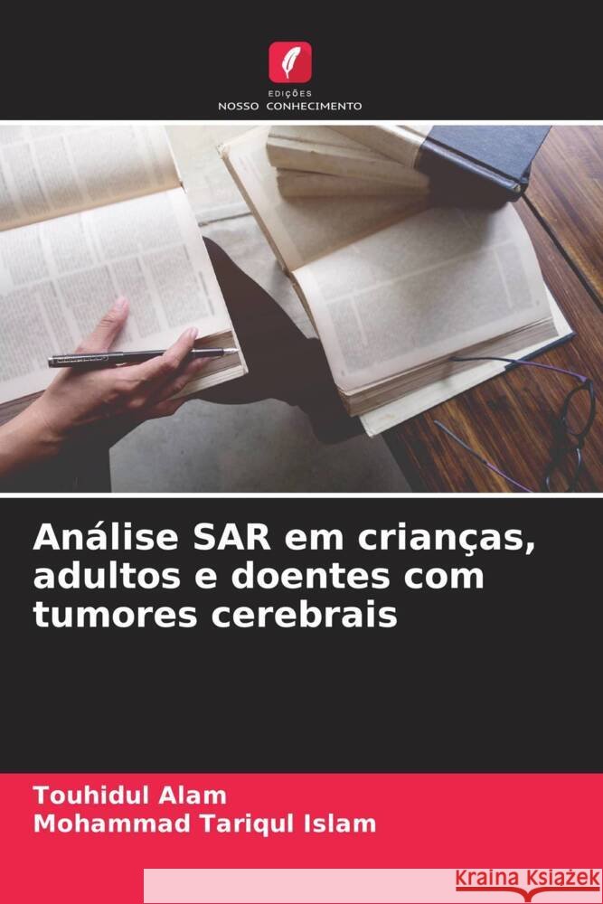An?lise SAR em crian?as, adultos e doentes com tumores cerebrais Touhidul Alam Mohammad Tariqul Islam 9786208125042 Edicoes Nosso Conhecimento - książka