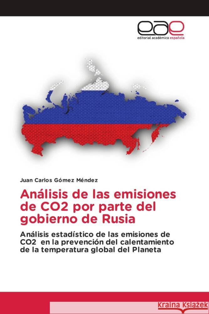 An?lisis de las emisiones de CO2 por parte del gobierno de Rusia Juan Carlos G?me 9786139026630 Editorial Academica Espanola - książka