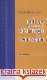 An Luthers Geburtstag brannten die Synagogen : Eine Anfrage Biermann-Rau, Sibylle 9783766842046 Calwer - książka