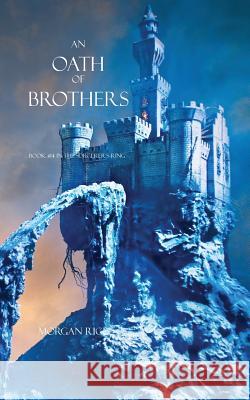 An Oath of Brothers (Book #14 in the Sorcerer's Ring) Morgan Rice 9781632910622 Morgan Rice - książka