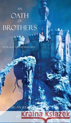 An Oath of Brothers (Book #14 in the Sorcerer's Ring) Morgan Rice 9781632910639 Morgan Rice - książka