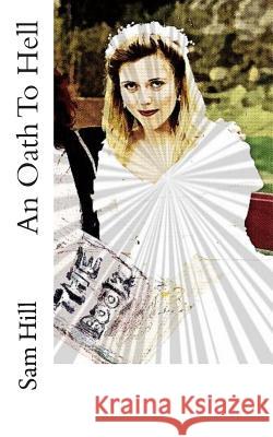 An Oath To Hell Hill, Sam 9781492248941 Createspace - książka