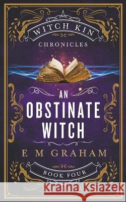 An Obstinate Witch E M Graham 9781990667084 Oneear Press - książka