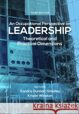 An Occupational Perspective on Leadership: Theoretical and Practical Dimensions Sandra Dunbar-Smalley 9781630918514 Slack - książka