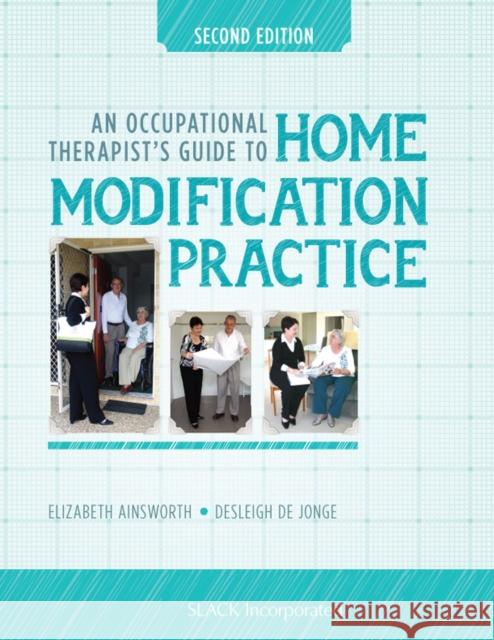 An Occupational Therapist's Guide to Home Modification Practice Elizabeth Ainsworth Desleigh D 9781630912185 Slack - książka