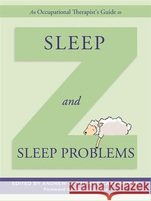 An Occupational Therapist's Guide to Sleep and Sleep Problems Andrew Green 9781849056182 JESSICA KINGSLEY PUBLISHERS - książka