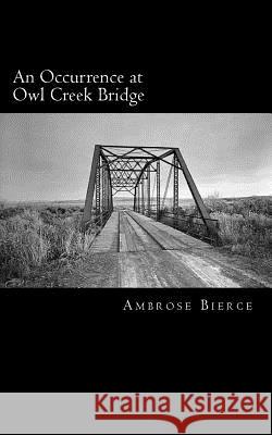 An Occurrence at Owl Creek Bridge Ambrose Bierce 9781481275507 Createspace - książka