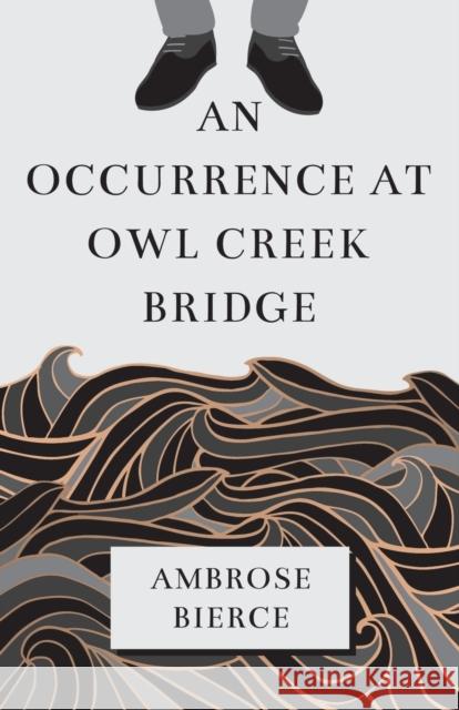 An Occurrence at Owl Creek Bridge Ambrose Bierce 9781528705691 Classic Books Library - książka