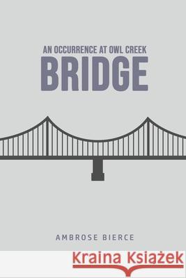 An Occurrence at Owl Creek Bridge Ambrose Bierce 9781800606951 Susan Publishing Ltd - książka