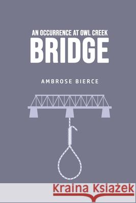 An Occurrence at Owl Creek Bridge Ambrose Bierce 9781800606975 Toronto Public Domain Publishing - książka