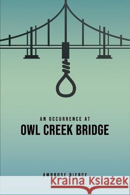 An Occurrence at Owl Creek Bridge Ambrose Bierce 9781989814215 Public Park Publishing - książka