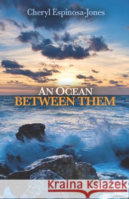 An Ocean Between Them Cheryl Espinosa-Jones 9781948232227 Sapphire Books Publishing - książka