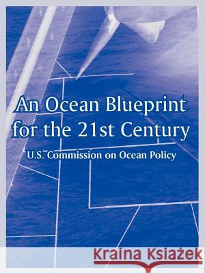 An Ocean Blueprint for the 21st Century U S Commission on Ocean Policy 9781410218063 University Press of the Pacific - książka