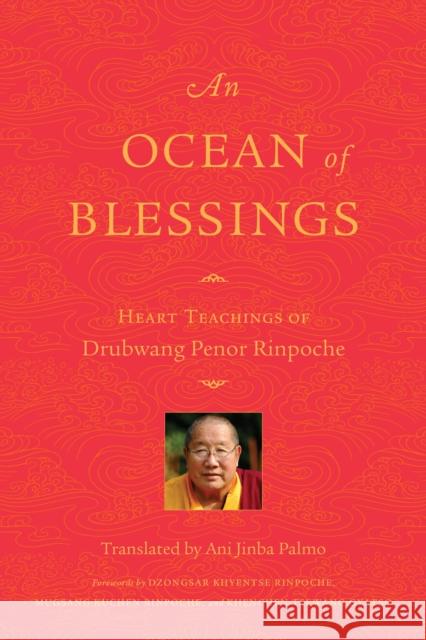 An Ocean of Blessings: Heart Teachings of Drubwang Penor Rinpoche Penor Rinpoche Ani Jinba Palmo 9781559394697 Snow Lion Publications - książka