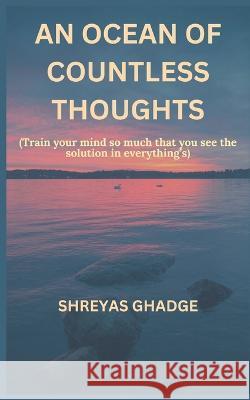 An ocean of countless thoughts Shreyas Ghadge   9789357333429 Writat - książka