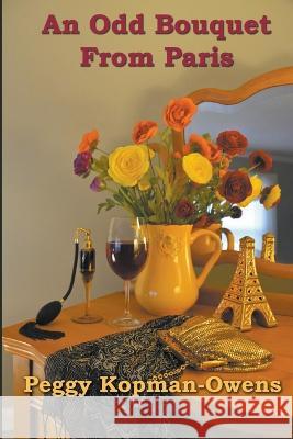 An Odd Bouquet from Paris Peggy Kopman-Owens   9798215586167 Pkobooks LLC - książka