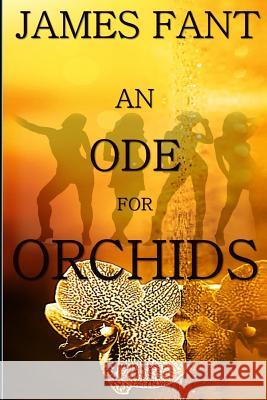 An Ode for Orchids James Fant 9780615719771 Real Fantasy Publishing - książka