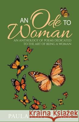 An Ode To Woman: An Anthology of Poems for Women Paula Love Clark 9781912547401 Dvg Star Publishing - książka