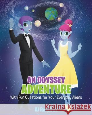 An Odyssey Adventure: With Fun Questions for Your Everyday Aliens Al Ramirez 9781640966062 Newman Springs Publishing, Inc. - książka