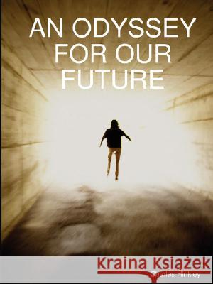 AN Odyssey for Our Future Charles Hinkley 9780615175850 Ascension Publishing - książka