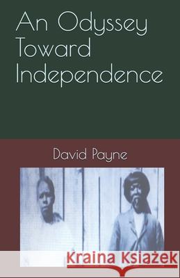 An Odyssey Toward Independence David L. Payne 9781973296980 Independently Published - książka