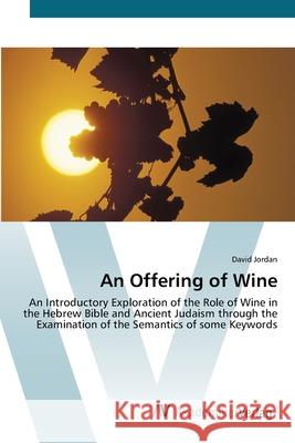 An Offering of Wine Jordan, David 9783639422023 AV Akademikerverlag - książka