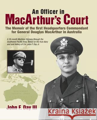 An Officer in MacArthur's Court. a Memoir of the First Headquarters Commandant for General Douglas MacArthur in Australia. John F. Da 9781611701760 Robertson Publishing - książka
