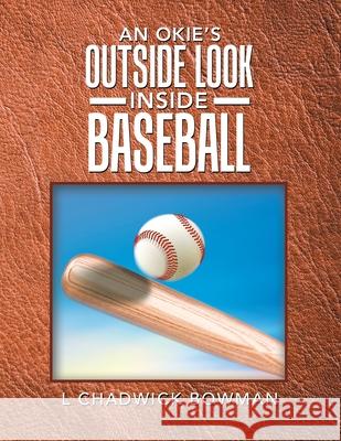 An Okie's Outside Look Inside Baseball L Chadwick Bowman 9781728344102 Authorhouse - książka