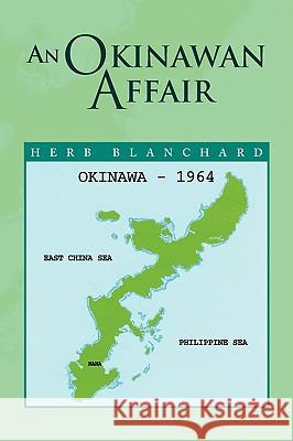 An Okinawan Affair Herb Blanchard 9781436358675 Xlibris Corporation - książka