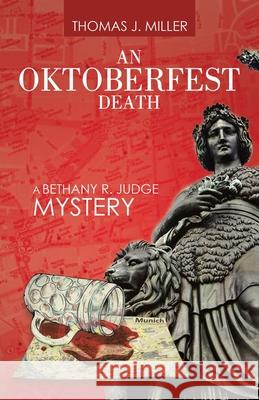 An Oktoberfest Death: A Bethany R. Judge Mystery Thomas J. Miller 9781532087967 iUniverse - książka